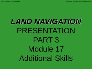 Addtnl Land Nav Skills #17.ppt